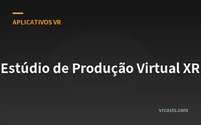 Estúdio de Produção Virtual XR