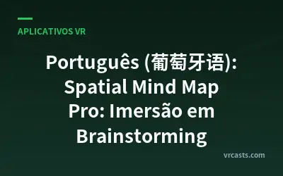 Português (葡萄牙语):  
Spatial Mind Map Pro: Imersão em Brainstorming