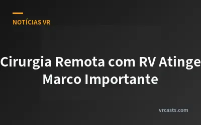Cirurgia Remota com RV Atinge Marco Importante
