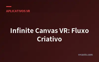 Infinite Canvas VR: Fluxo Criativo