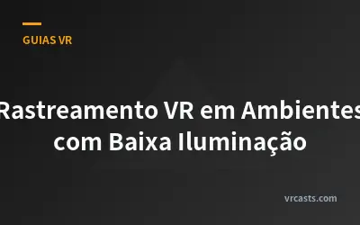 Rastreamento VR em Ambientes com Baixa Iluminação