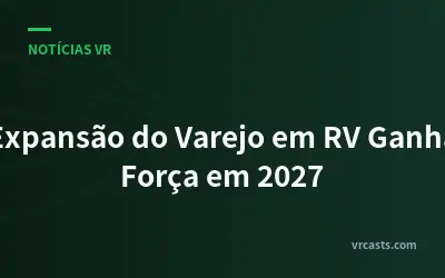 Expansão do Varejo em RV Ganha Força em 2027