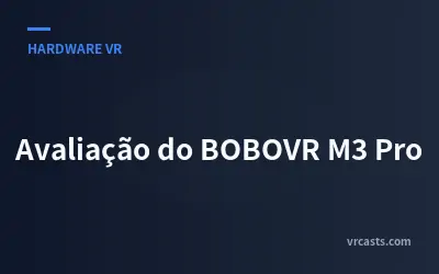 Avaliação do BOBOVR M3 Pro