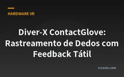Diver-X ContactGlove: Rastreamento de Dedos com Feedback Tátil