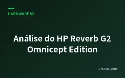 Análise do HP Reverb G2 Omnicept Edition