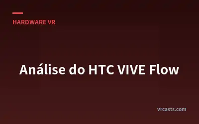 Análise do HTC VIVE Flow