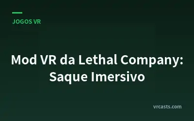 Mod VR da Lethal Company: Saque Imersivo