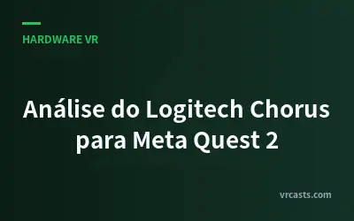 Análise do Logitech Chorus para Meta Quest 2