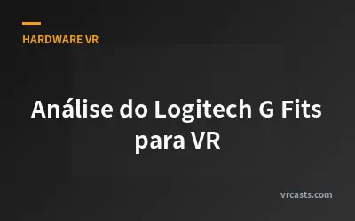 Análise do Logitech G Fits para VR