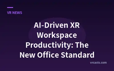 AI-Driven XR Workspace Productivity: The New Office Standard