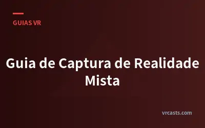 Guia de Captura de Realidade Mista