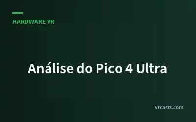 Análise do Pico 4 Ultra