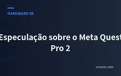 Especulação sobre o Meta Quest Pro 2