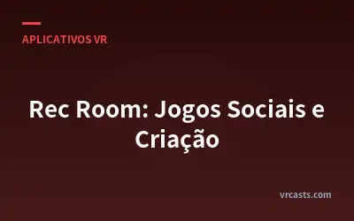 Rec Room: Jogos Sociais e Criação