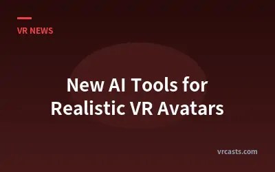 New AI Tools for Realistic VR Avatars