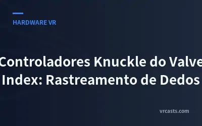 Controladores Knuckle do Valve Index: Rastreamento de Dedos