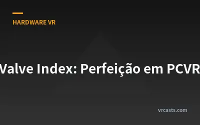 Valve Index: Perfeição em PCVR