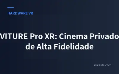 VITURE Pro XR: Cinema Privado de Alta Fidelidade