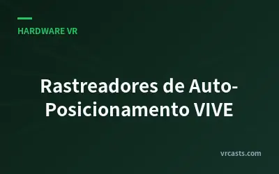 Rastreadores de Auto-Posicionamento VIVE