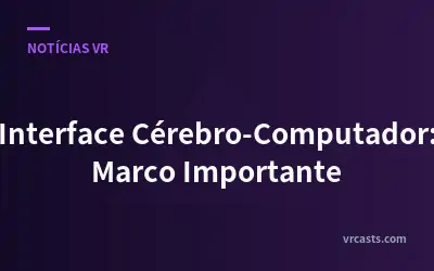 Interface Cérebro-Computador: Marco Importante