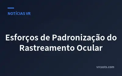 Esforços de Padronização do Rastreamento Ocular