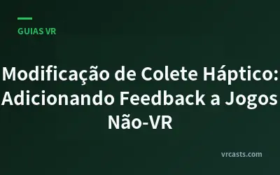 Modificação de Colete Háptico: Adicionando Feedback a Jogos Não-VR