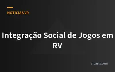Integração Social de Jogos em RV