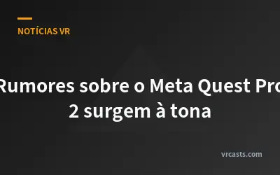 Rumores sobre o Meta Quest Pro 2 surgem à tona