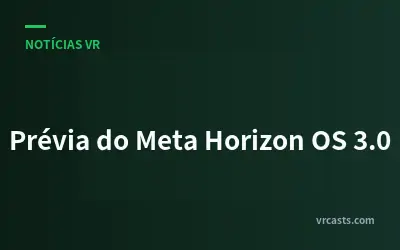 Prévia do Meta Horizon OS 3.0