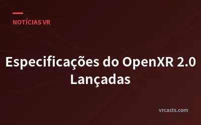 Especificações do OpenXR 2.0 Lançadas