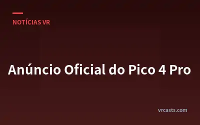 Anúncio Oficial do Pico 4 Pro