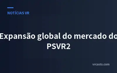 Expansão global do mercado do PSVR2