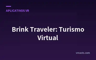 Brink Traveler: Turismo Virtual
