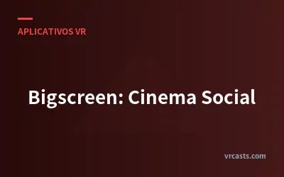 Bigscreen: Cinema Social