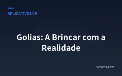 Golias: A Brincar com a Realidade