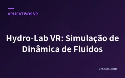 Hydro-Lab VR: Simulação de Dinâmica de Fluidos