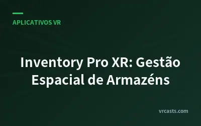 Inventory Pro XR: Gestão Espacial de Armazéns
