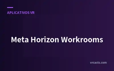 Meta Horizon Workrooms: Espaço de trabalho virtual