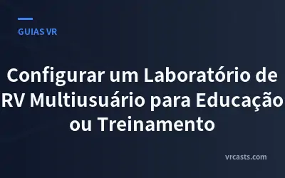 Configurar um Laboratório de RV Multiusuário para Educação ou Treinamento