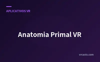 Anatomia Primal VR