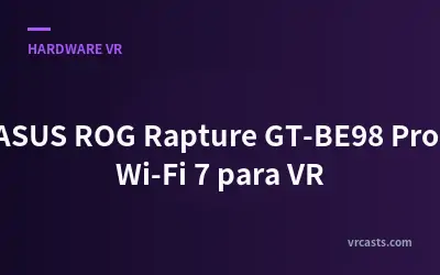 ASUS ROG Rapture GT-BE98 Pro: Wi-Fi 7 para VR