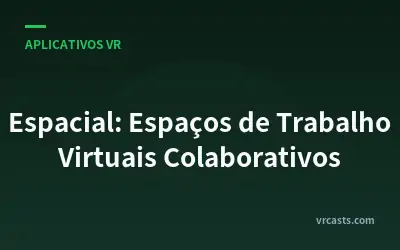 Espacial: Espaços de Trabalho Virtuais Colaborativos