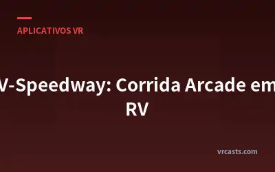 V-Speedway: Corrida Arcade em RV
