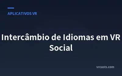 Intercâmbio de Idiomas em VR Social