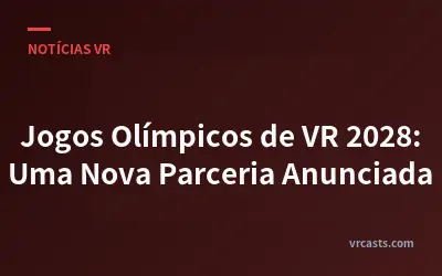 Jogos Olímpicos de VR 2028: Uma Nova Parceria Anunciada