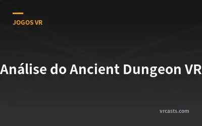 Análise do Ancient Dungeon VR