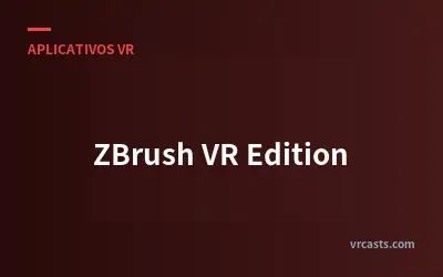ZBrush VR Edição