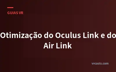 Otimização do Oculus Link e do Air Link