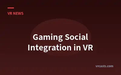 Gaming Social Integration in VR