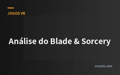 Análise do Blade & Sorcery